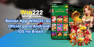 Como Baixar o App WIN222 Oficial