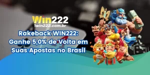 Rakeback WIN222: Ganhe 5,0% de Volta em Suas Apostas no Brasil