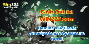 Cash Out na WIN222.com: Domine a Retirada Antecipada nas Apostas no Brasil